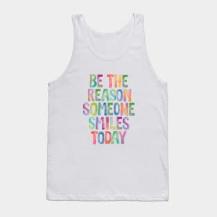 Be The Reason Someone Smiles Today Tank Top